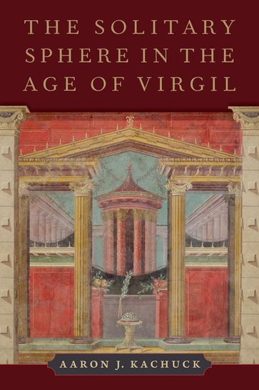 The Solitary Sphere in the Age of Virgil - Aaron J. Kachuck
