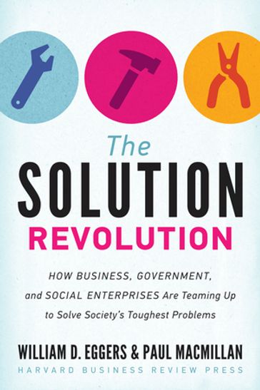 The Solution Revolution - Paul Macmillan - William D. Eggers