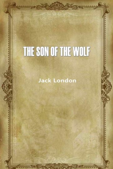 The Son Of The Wolf - Jack London