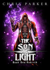 The Son of Light Book 1: Rebirth (2021 Edition)