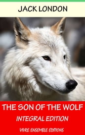 The Son of the Wolf (Annotated), With detailed Biography