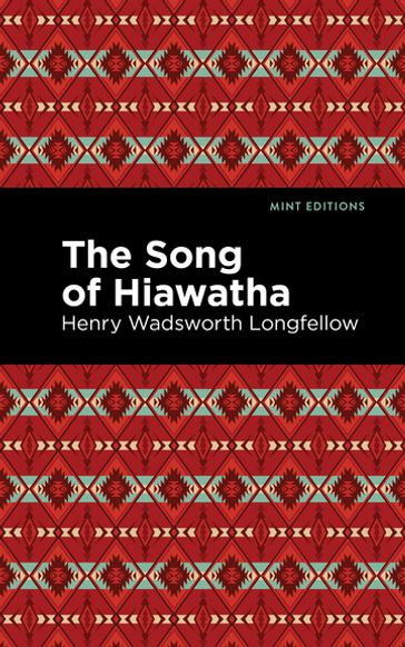The Song Of Hiawatha - Mint Editions - Henry Wadsworth Longfellow
