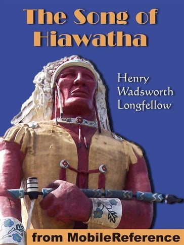 The Song Of Hiawatha (Mobi Classics) - Henry Wadsworth Longfellow