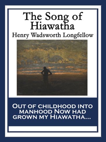 The Song of Hiawatha - Henry Wadsworth Longfellow