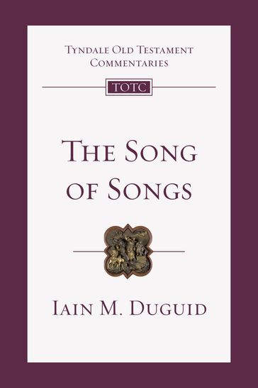 The Song of Songs - Iain M. Duguid