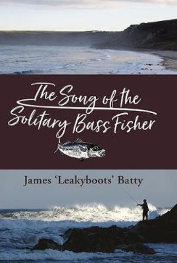 The Song of the Solitary Bass Fisher - JAMES BATTY