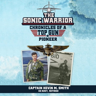 The Sonic Warrior - Cap. Kevin M. Smith
