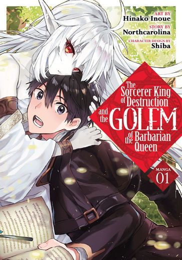 The Sorcerer King of Destruction and the Golem of the Barbarian Queen (Manga) Vol. 1 - Hinako Inoue - Northcarolina