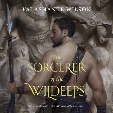 The Sorcerer of the Wildeeps - Kai Ashante Wilson