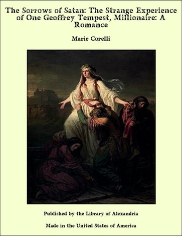 The Sorrows of Satan: The Strange Experience of One Geoffrey Tempest, Millionaire: A Romance - Marie Corelli