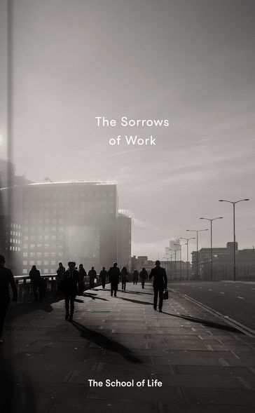 The Sorrows of Work - The School Of Life