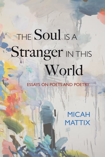 The Soul Is a Stranger in This World - Micah Mattix