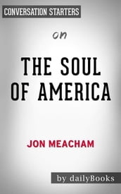 The Soul of America:The Battle for Our Better Angels by Jon Meacham Conversation Starters