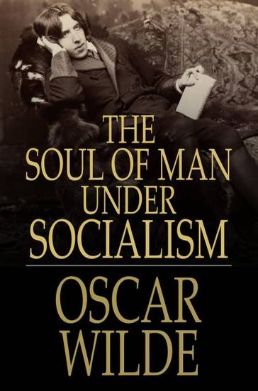 The Soul of Man under Socialism - Wilde Oscar