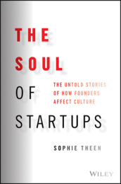 The Soul of Startups - The Untold Stories of How Founders Affect Culture