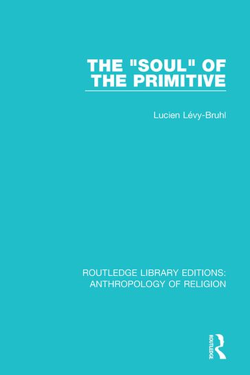 The 'Soul' of the Primitive - Lucien Lévy-Bruhl