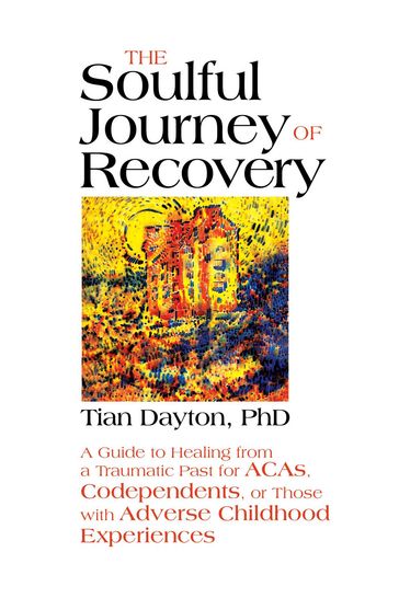 The Soulful Journey of Recovery - Tian Dayton