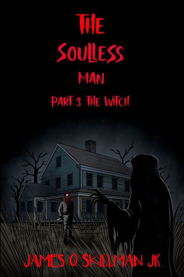 The Soulless Man Part 3 The Witch - james skillman