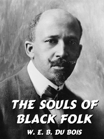 The Souls of Black Folk - W.E.B. Du Bois