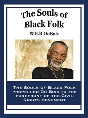 The Souls of Black Folk - W.E.B. Du Bois