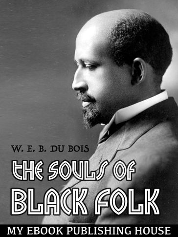 The Souls of Black Folk - W.E.B. Du Bois