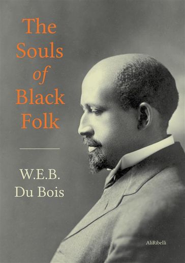 The Souls of Black Folk - W.E.B. Du Bois