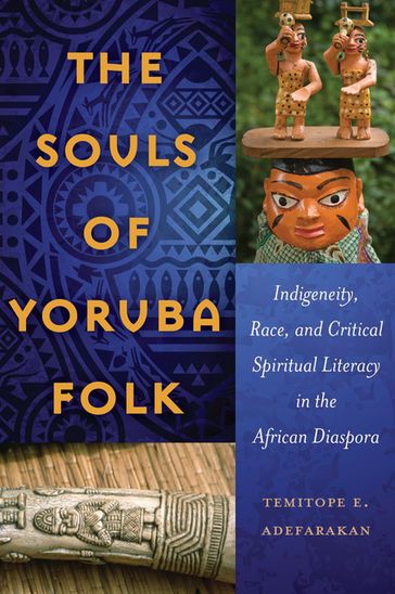 The Souls of Yoruba Folk - Richard Greggory Johnson III - Rochelle Brock - Cynthia B. Dillard - Temitope E. Adefarakan