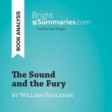 The Sound and the Fury by William Faulkner (Book Analysis) - Bright Summaries