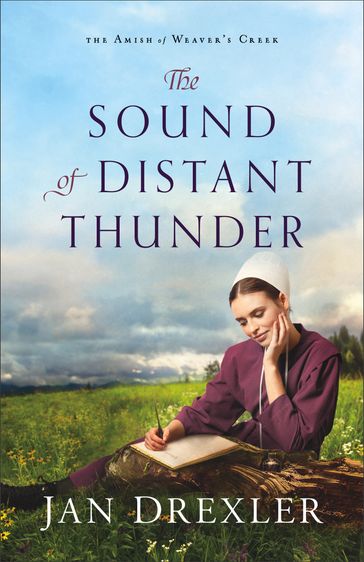 The Sound of Distant Thunder (The Amish of Weaver's Creek Book #1) - Jan Drexler