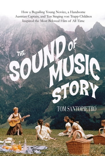 The Sound of Music Story - Tom Santopietro