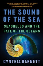 The Sound of the Sea: Seashells and the Fate of the Oceans