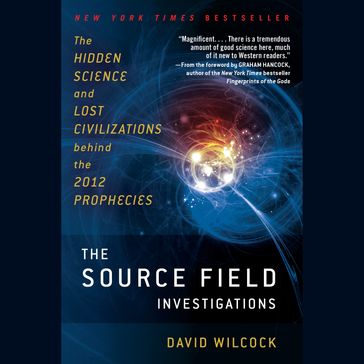 The Source Field Investigations - David Wilcock
