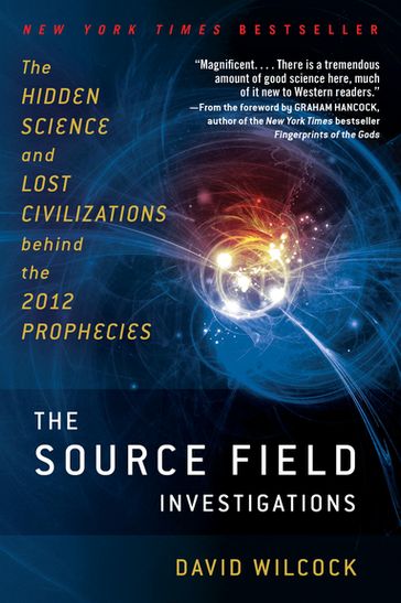 The Source Field Investigations - David Wilcock