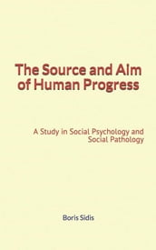 The Source and Aim of Human Progress