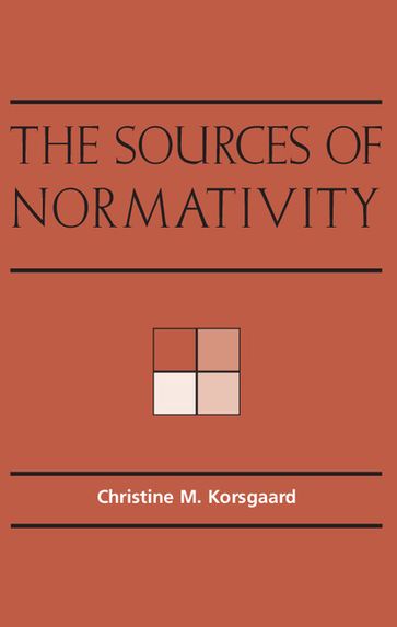 The Sources of Normativity - Christine M. Korsgaard
