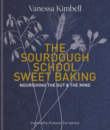 The Sourdough School: Sweet Baking - Vanessa Kimbell