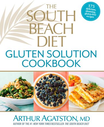 The South Beach Diet Gluten Solution Cookbook - Arthur Agatston