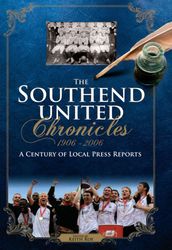 The Southend United Chronicles 1906-2006