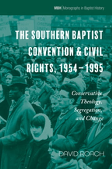 The Southern Baptist Convention & Civil Rights, 19541995 - David Roach