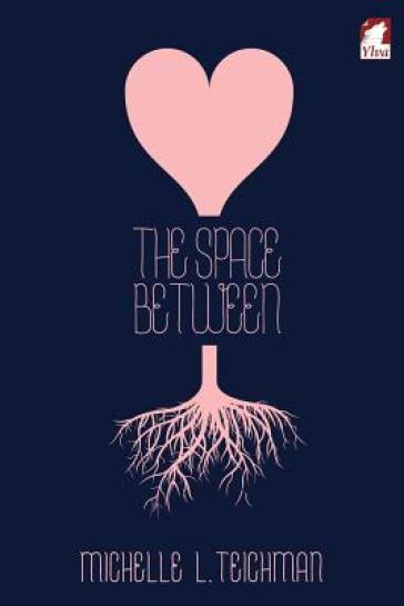 The Space Between - Michelle L Teichman