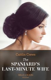 The Spaniard s Last-Minute Wife (Innocent Stolen Brides, Book 2) (Mills & Boon Modern)