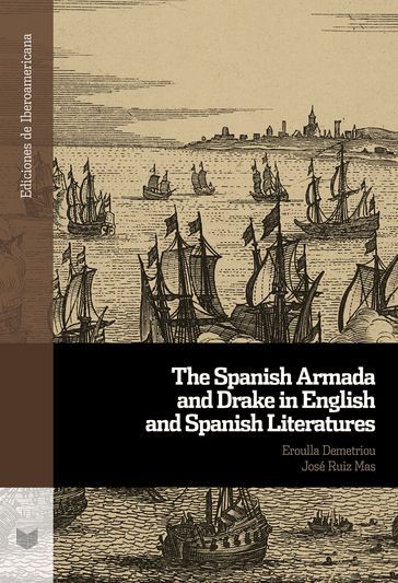 The Spanish Armada and Drake in English and Spanish Literatures - Eroulla Demetriou - José Ruiz Mas