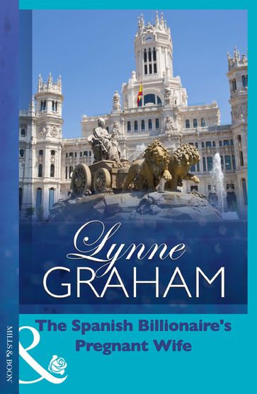 The Spanish Billionaire's Pregnant Wife (Virgin Brides, Arrogant Husbands, Book 3) (Mills & Boon Modern) - Lynne Graham