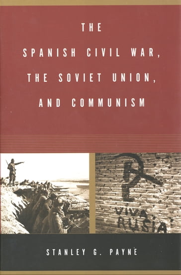 The Spanish Civil War, the Soviet Union, and Communism - Stanley G. Payne
