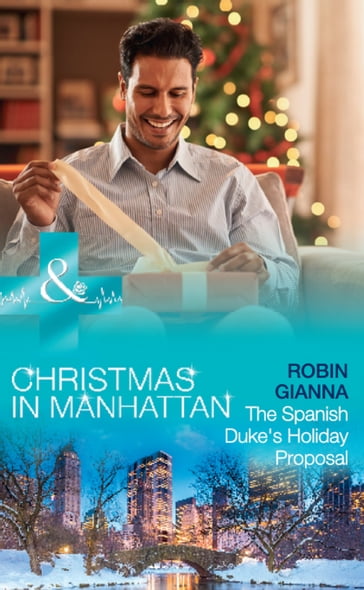 The Spanish Duke's Holiday Proposal (Mills & Boon Medical) (Christmas in Manhattan, Book 3) - Robin Gianna