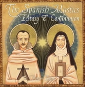 The Spanish Mystics: Ecstasy and Communion with Peter Tyler
