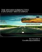 The Spanish Subjunctive Explained- Over 100 examples