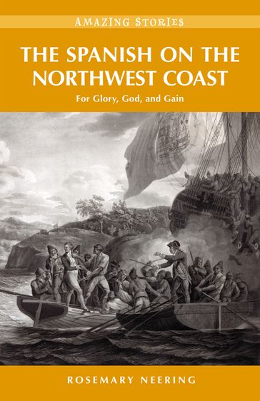 The Spanish on the Northwest Coast - Rosemary Neering