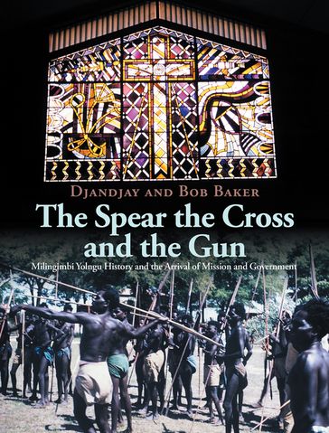 The Spear the Cross and the Gun - Djandjay Baker - Bob Baker