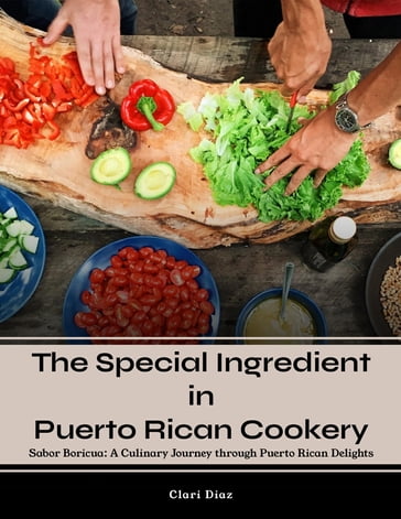 The Special Ingredient in Puerto Rican Cookery - Clari Diaz